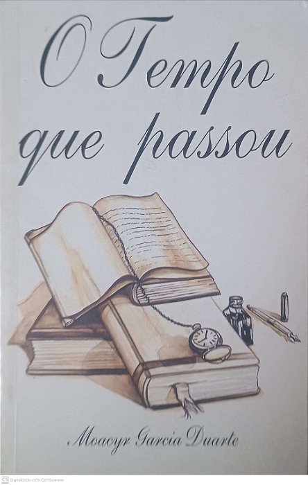Livro o Tempo que Passou Autor Duarte, Moacyr Garcia (1993) [usado]