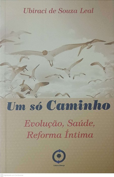Livro um Só Caminho: Evolução, Saúde, Reforma Intima Autor Leal, Ubiraci de Souza (2007) [usado]