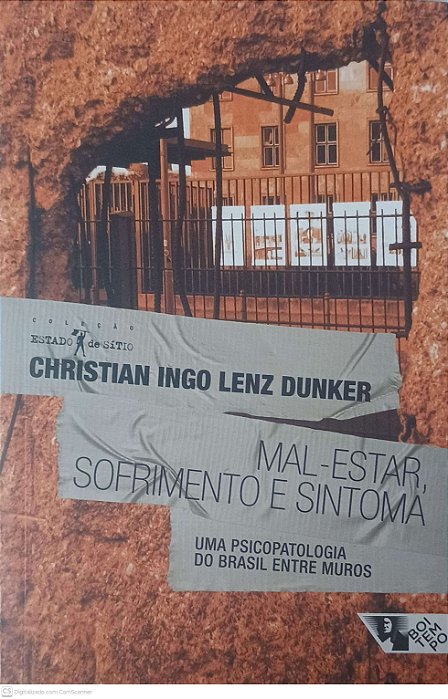 Livro Mal-estar, Sofrimento e Sintoma: Uma Psicopatologia do Brasil entre Muros Autor Dunker, Christian Ingo Lenz (2015) [usado]