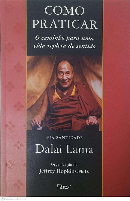Livro Como Praticar: o Caminho para Uma Vida Repleta de Sentido Autor Lama, Dalai (2003) [usado]