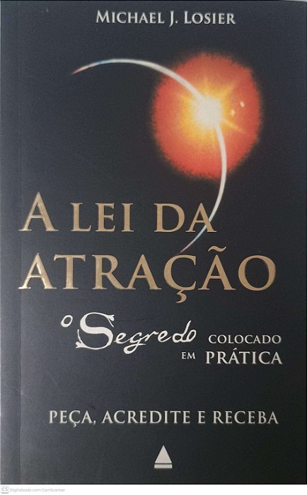 Livro a Lei da Atração: o Segredo Colocado em Prática Autor Losier, Michael J. (2007) [usado]