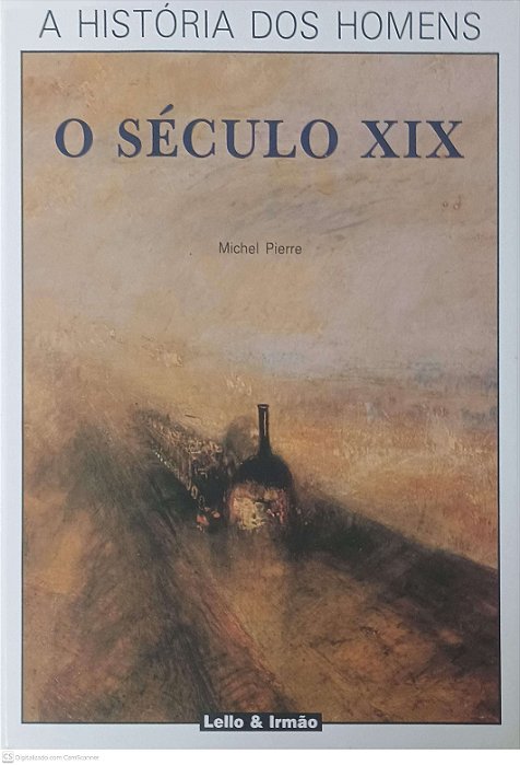 Livro a História dos Homens: o Século Xix Autor Pierre, Michel [usado]