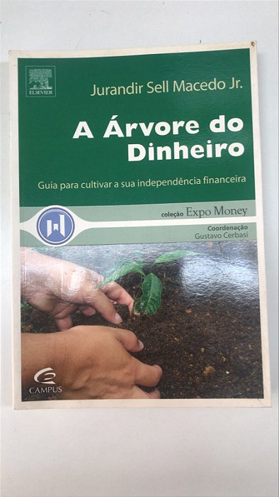 Livro a Árvore do Dinheiro; Guia para Cultivar a sua Independência Financeira Autor Júnior, Jurandir Sell Macedo (2007) [usado]