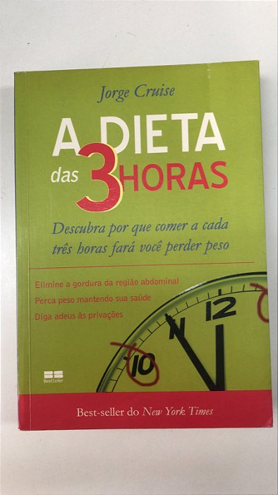 Livro a Dieta das 3 Horas: Descubra por que Comer a Cada Três Horas Fará Você Perder Peso Autor Cruise, Jorge (2007) [usado]