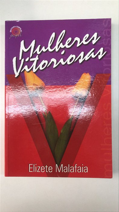 Livro Mulheres Vitoriosas Autor Malafaia, Elizete (2010) [usado]