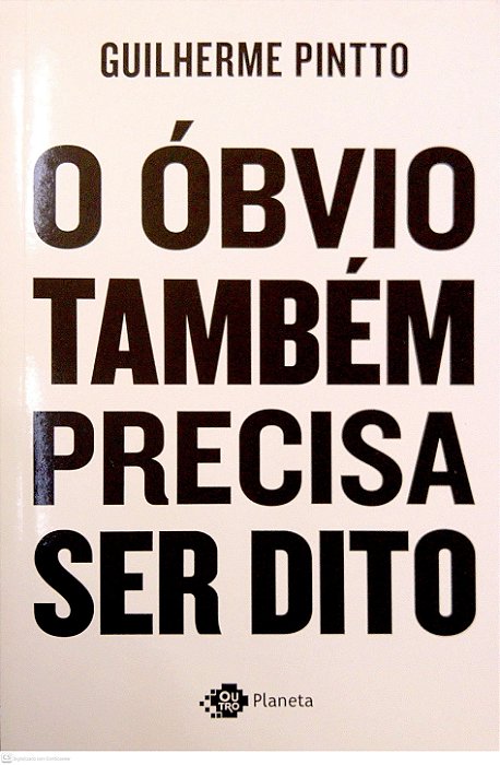 Livro o Óbvio Também Precisa Ser Dito Autor Pintto, Guilherme (2019) [usado]