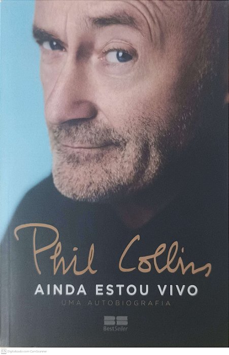 Livro Phil Collins - Ainda Estou Vivo - Uma Autobiografia Autor Collins, Phil (2018) [usado]
