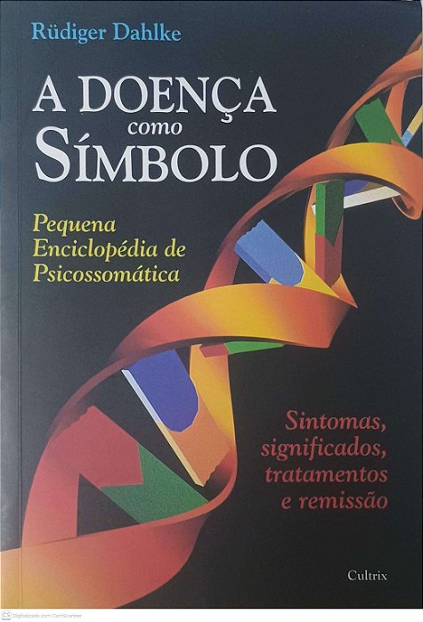 Livro a Doença Como Simbolo: Pequena Enciclopédia de Psicossomática Autor Dahlke, Rudiger (1996) [usado]