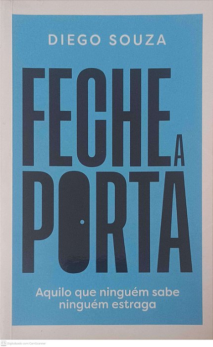 Livro Feche a Porta: Aquilo que Ninguém Sabe Ninguém Estraga Autor Souza, Diego (2021) [usado]