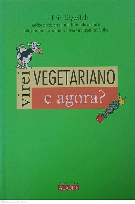 Livro Virei Vegetariano e Agora? Autor Slywitch, Eric (2010) [usado]