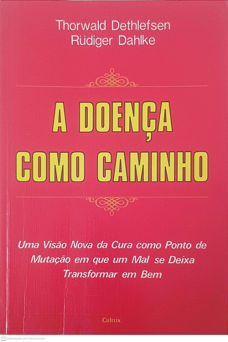 Livro a Doença Como Caminho Autor Dethlefsen, Thorwald e Dahlke (2013) [usado]