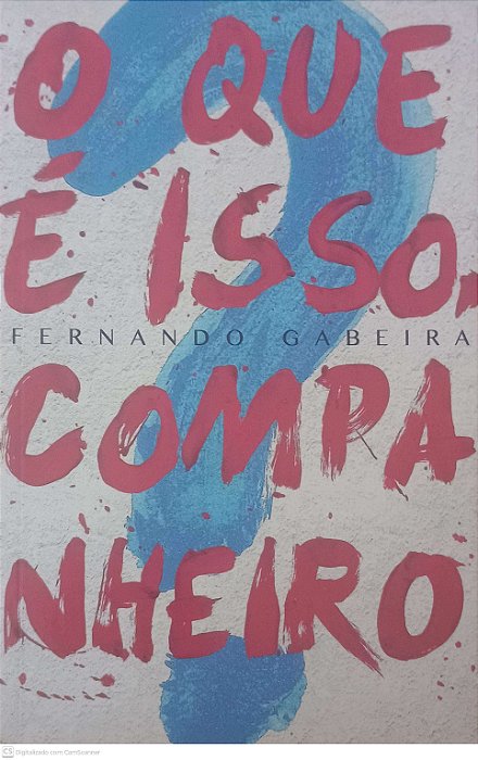Livro o que é Isso, Companheiro Autor Gabeira, Fernando (2016) [usado]