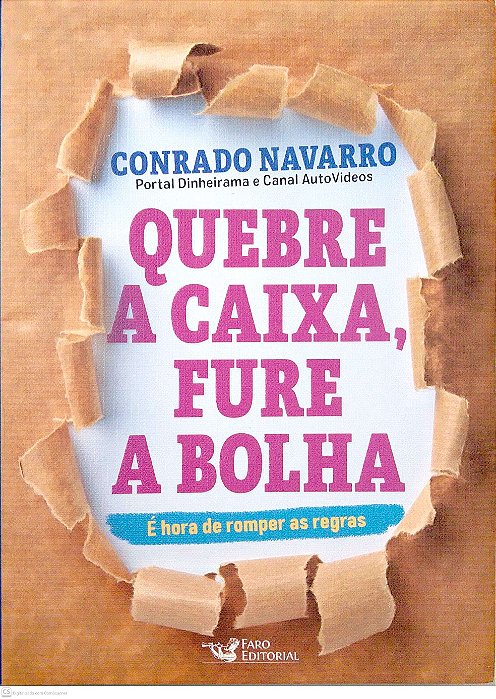Livro Quebre a Caixa, Fure a Bolha: Decisões Práticas para Fazer a Diferença e Ser Dono do seu Futuro Autor Navarro, Conrado (2020) [seminovo]