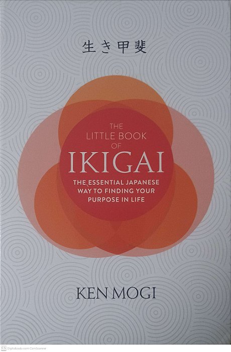 Livro The Little Book Of Ikigai: The Essential Japanese Way To Finding Your Purpose In Life Autor Mogi, Ken (2017) [usado]