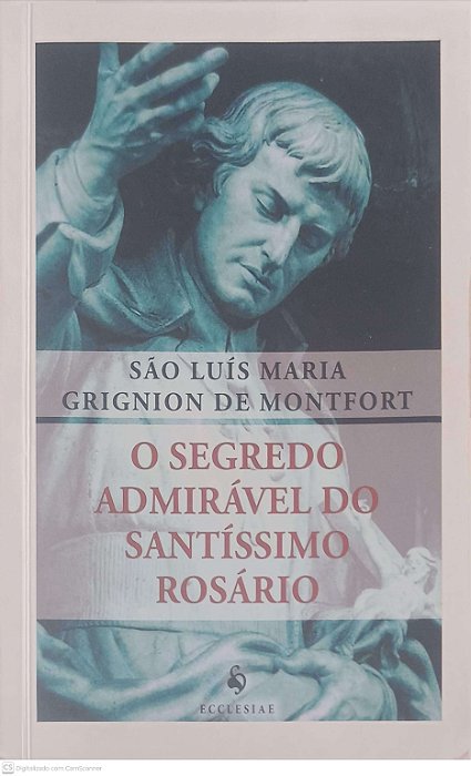 Livro o Segredo Admiravel do Santissimo Rossário Autor Maria, São Luiz (2016) [usado]
