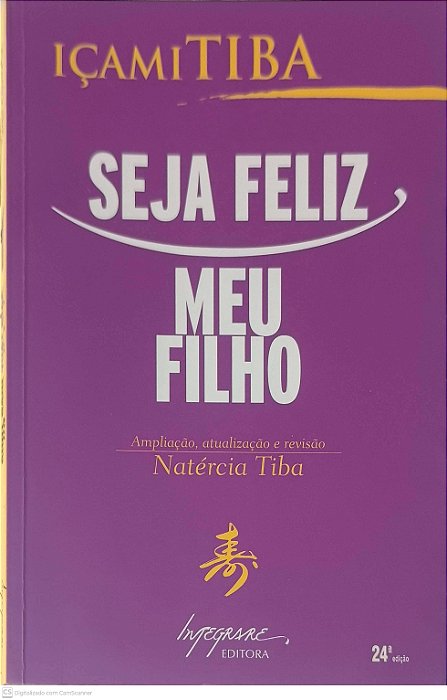 Livro Seja Felix, Meu Filho Autor Tiba, Içami (2006) [usado]