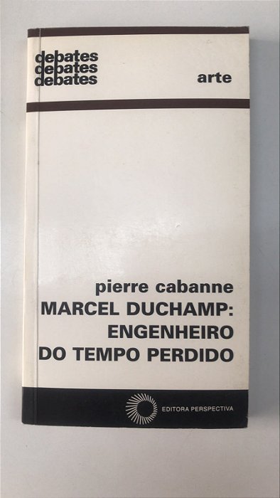 Livro Marcel Duchamp: Engenheiro do Tempo Perdido Autor Cabanne, Pierre (2001) [usado]