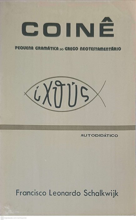 Livro Coinê: Pequena Gramática do Grego Neotestamentário Autor Schalkwijk, Francisco Leonardo [usado]