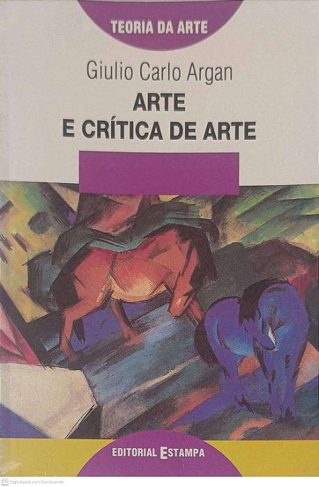 Livro Arte e Crítica de Arte Autor Argan, Ciulio Carlo (1995) [usado]