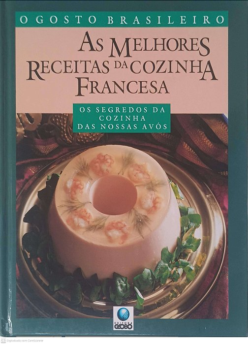 Livro o Gosto Brasileiro : as Melhores Receitas da Cozinha Francesa Autor Desconhecido (1993) [usado]