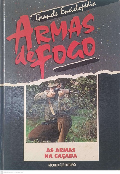 Livro Grande Enciclopedia Armas e Fogo: as Armas na Caçada Autor Desconhecido [usado]