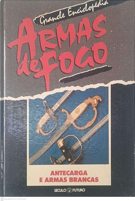 Livro Grandes Enciclopédia Armas de Fogo: Antecarga e Armas Brancas Autor Desconhecido [usado]