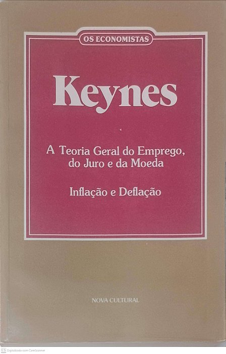 Livro a Teoria Geral do Emprego, do Juro e da Moeda Autor Kaynes, John Maynard (1985) [usado]