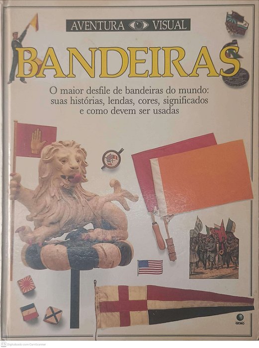 Livro Aventura Visual Brandeira - o Maior Desfile de Bandeiras do Mundo: suas Histórias, Lendas, Cores, Significados e Como Devem Ser Usadas Autor Desconhecido [usado]
