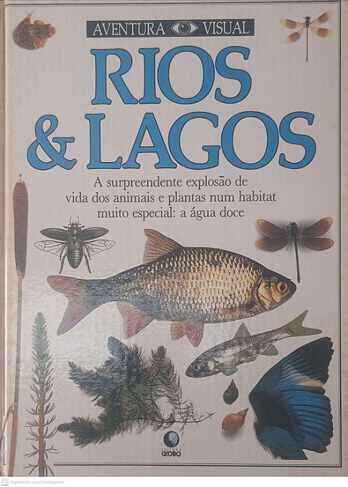 Livro Aventura Visual Rios & Lagos - a Supreendente Explosão Devida dos Animais e Plantas Num Habitat Muito Especial: a Água Doce Autor Desconhecido [usado]