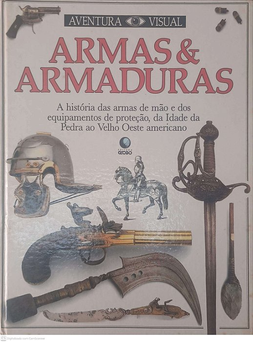 Livro Armas & Armaduras - a História das Armas de Mão e dos Equipamentos de Proteção, da Idade da Pedra ao Velho Oeste Americano Autor Desconhecido [usado]
