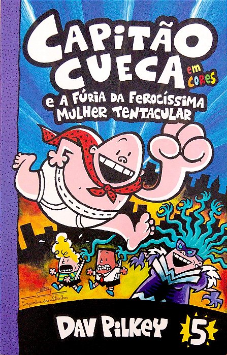 Livro as Aventuras do Capitão Cueca; 5 - Capitão Cueca e a Fúria da Ferocíssima Mulher Tentacular Autor Pilkey, Dav (2018) [usado]