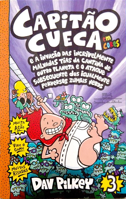 Livro as Aventuras do Capitão Cueca; 3 - Capitão Cueca e a Invasão das Incrivelmente Malvadas Tias da Cantina de Outro Planeta e o Ataque Subsequente dos Igualmente Perversos Zumbis Nerds Autor Pilkey