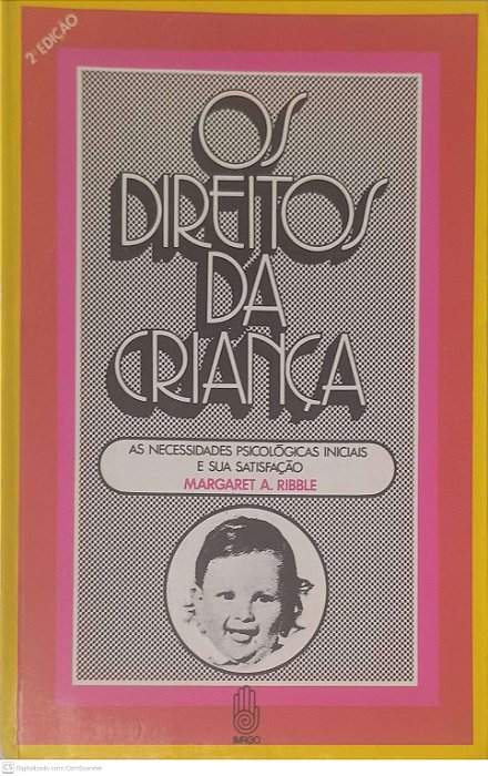 Livro os Direitos da Criança: as Necessidades Psicologicas Iniciais e sua Satisfação Autor Ribble, Margaret A. (1975) [usado]