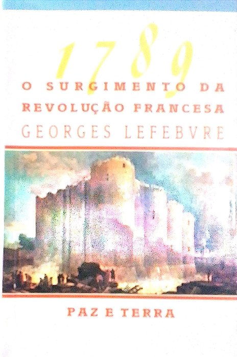 Livro 1789 o Surgimento da Revolução Francesa Autor Lefebvre, Georges [usado]