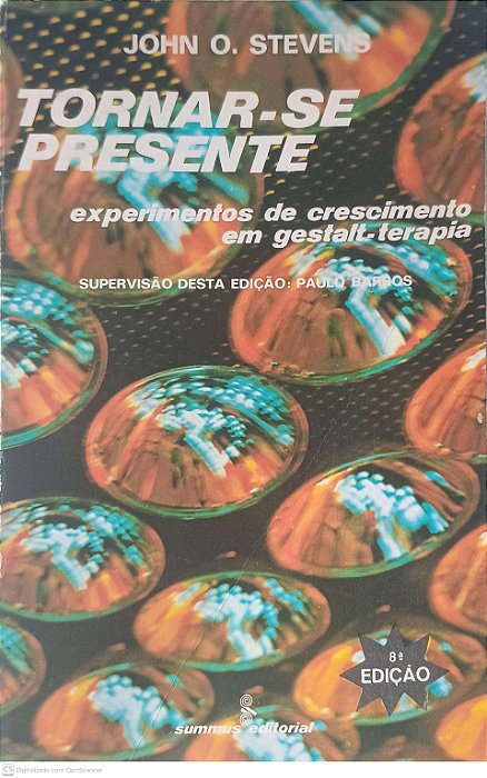 Livro Tornar-se Presente : Experimentos de Crecimento em Gestalt-terapia Autor Stevens, John O. (1988) [usado]