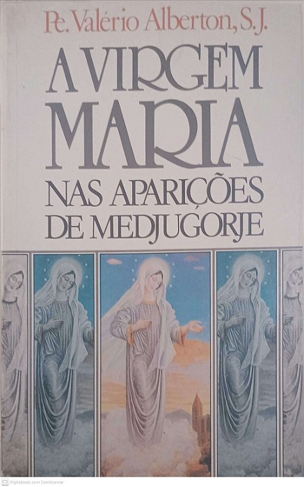 Livro a Virgem Maria nas Aparições de Medjugórje Autor Alberton, Pe.valério [usado]
