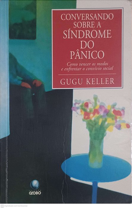 Livro Conversando Sovre a Sindrome do Panico: Como Vencer os Medos e Enfrentar o Convivio Social Autor Keller, Gugu (1996) [usado]