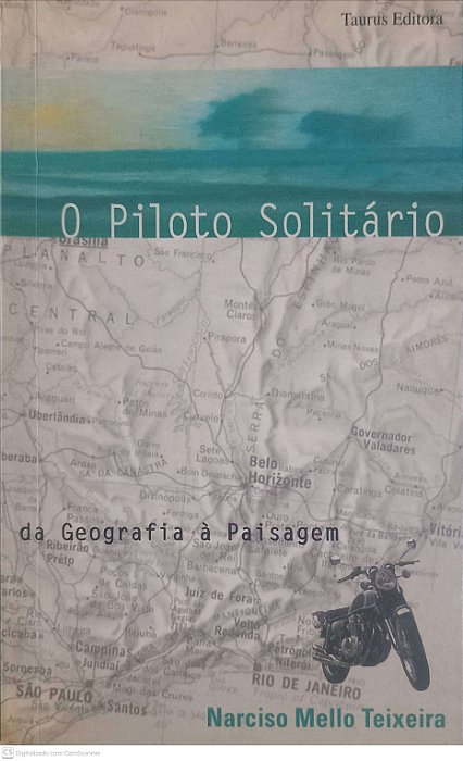 Livro o Piloto Solitario da Geografia À Paisagem Autor Teixeira, Narciso Mello (1997) [usado]