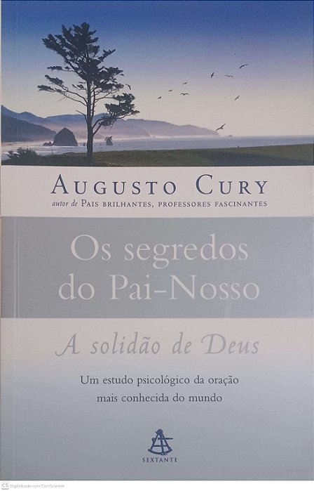 Livro os Segredos do Pai-nosso: a Solidão de Deus Autor Cury, Augusto (2006) [usado]