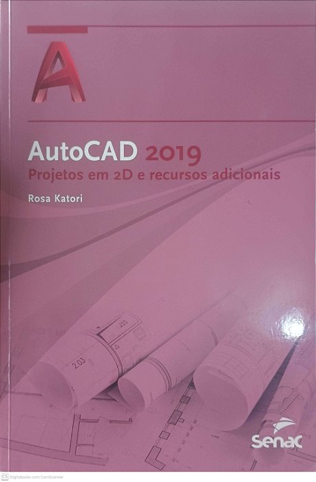 Livro Autocad 2019: Projetos em 2d e Recursos Adicionais Autor Katori, Rosa (2019) [usado]
