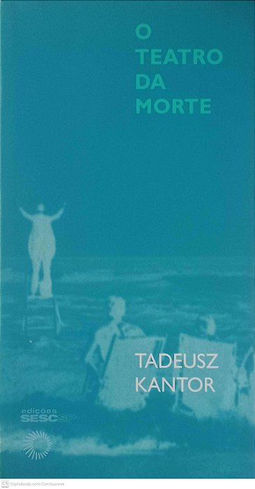 Livro o Teatro da Morte Autor Kantor, Tadeu (2008) [usado]