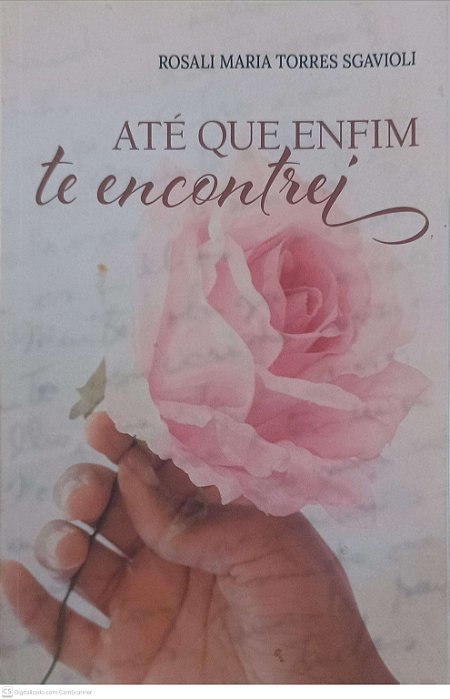 Livro até que Enfim: Te Encontrei Autor Sgavioli, Rosali Maria Torres (2020) [usado]