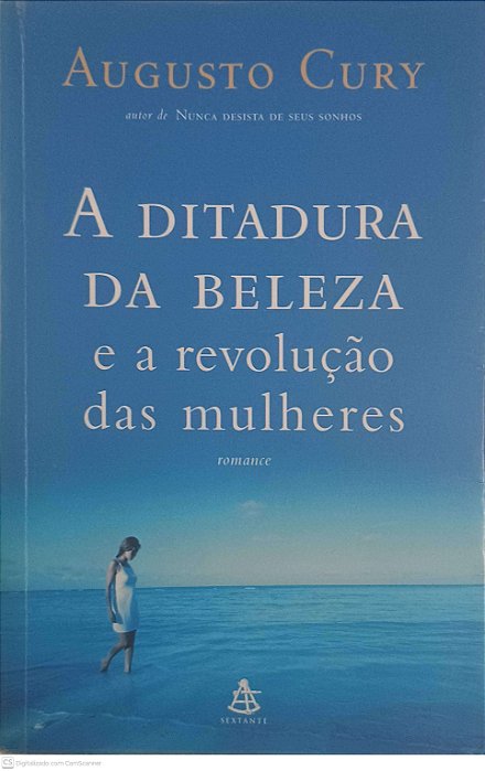 Livro a Ditadura da Beleza e a Revolução das Mulheres Autor Cury, Augusto (2005) [usado]