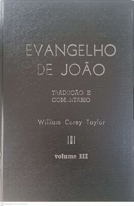 Livro Evangelho de João: Tradulçao e Comentario - Volume Iii Autor Taylor, William Carey [usado]