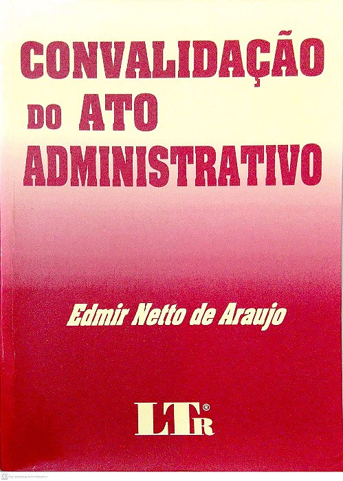 Livro Convalidação do Ato Administrativo Autor Araujo, Edmir Netto de (1999) [usado]