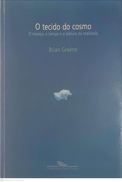 Livro o Tecido do Cosmo: o Espaço, o Tempo e a Textura da Realidade Autor Greene, Brian e Filho, Trad José Viegas (2005) [usado]