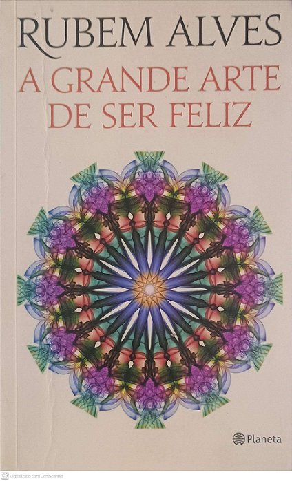 Livro Grande Arte de Ser Feliz Autor Alves, Rubem (2014) [usado]
