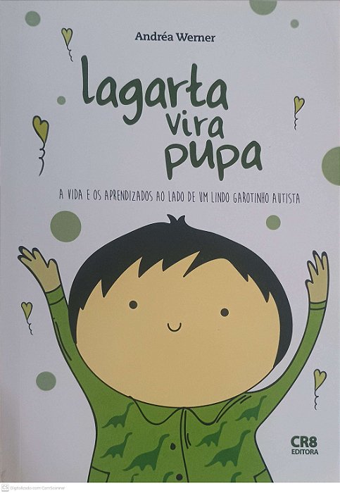 Livro Lagarta Vira Pupa: a Vida e os Apredizados ao Lado de um Lindo Garotinho Autista Autor Wemer, Andréa (2016) [usado]