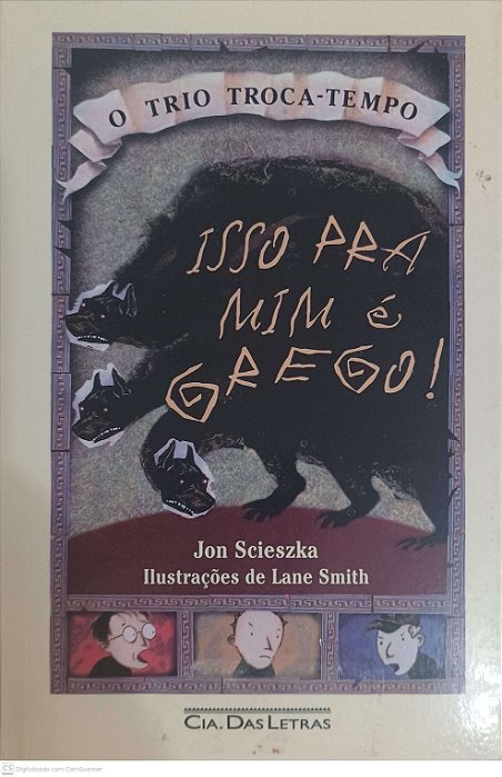 Livro o Trio Troca-tempo: Isso Pra mim é Grego Autor Scieszka, Jon (2008) [usado]