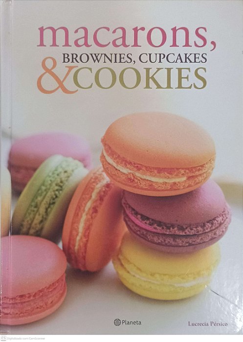 Livro Macarons, Brownies, Cupcakes & Cookies Autor Persico, Lucrecia (2013) [usado]